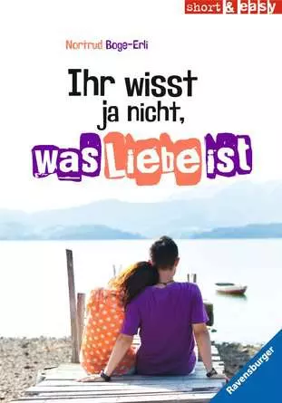 Ihr wisst ja nicht, was Liebe ist
