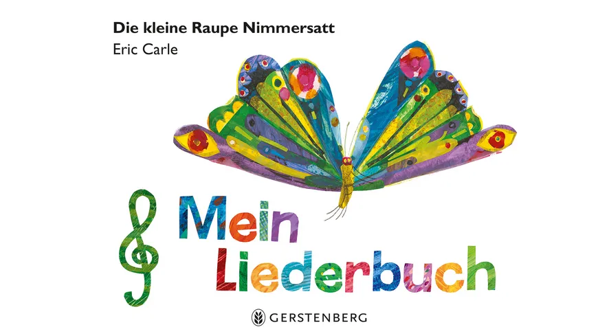 Die kleine Raupe Nimmersatt - Mein Liederbuch