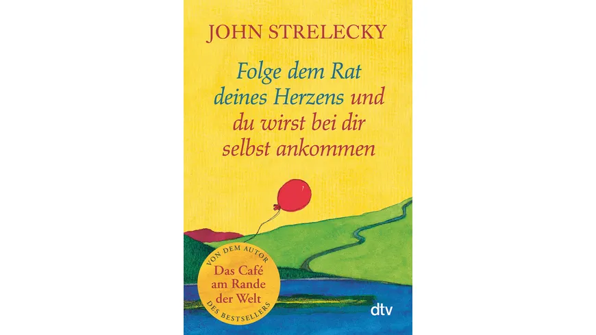 Folge dem Rat deines Herzens und du wirst bei dir selbst ankommen