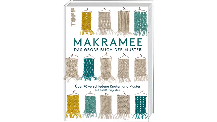 Makramee - Das große Buch der Muster Über 70 verschiedene Knoten und Muster - mit 33 DIY-Projekten