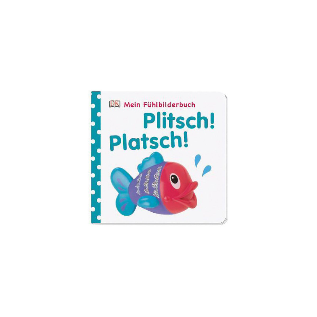 Mein Fühlbilderbuch: Plitsch! Platsch!