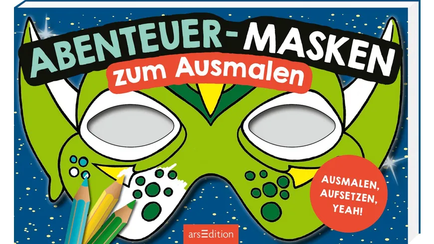 Abenteuer-Masken zum Ausmalen - Ausmalen, aufsetzen, yeah!