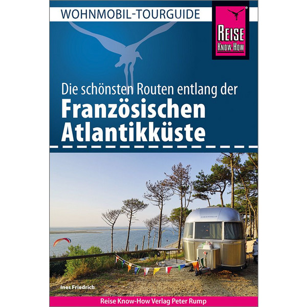 REISE KNOW-HOW WOHNMOBIL FRANZÖSISCHE ATLANTIKKÜSTE - Reiseführer