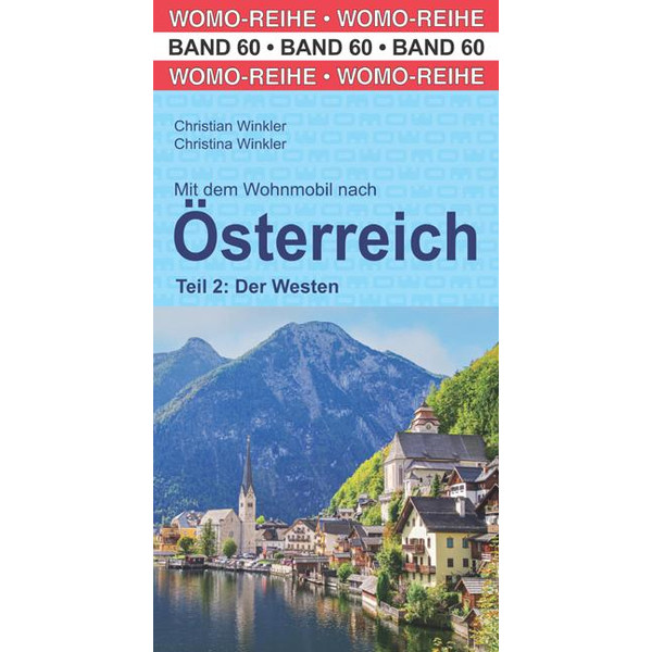 MIT DEM WOHNMBIL NACH ÖSTERREICH. TEIL 2: DER WESTEN - Reiseführer