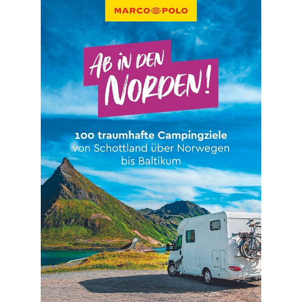 MARCO POLO AB IN DEN NORDEN! 100 TRAUMHAFTE CAMPINGZIELE - Reiseführer