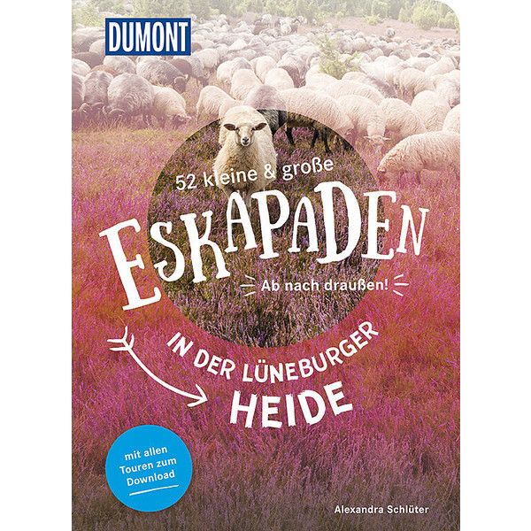 52 KLEINE UND GROßE ESKAPADEN LÜNEBURGER HEIDE - Reiseführer