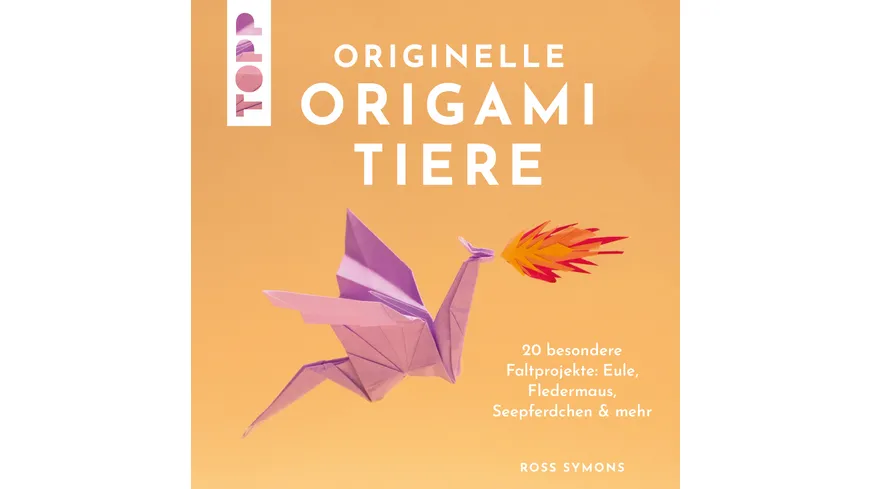 Originelle Origamitiere - 20 besondere Faltprojekte: Eule, Fledermaus, Seepferdchen & mehr
