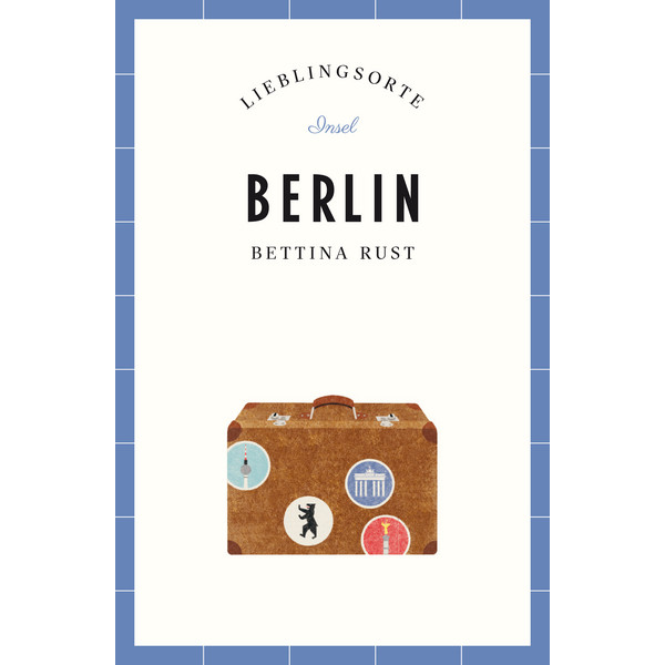 BERLIN - LIEBLINGSORTE - Reiseführer