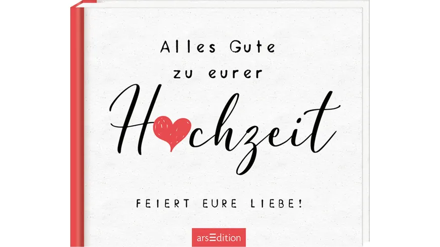 Alles Gute zu eurer Hochzeit. Feiert eure Liebe!