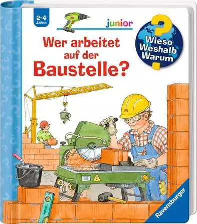 Ravensburger Wieso? Weshalb? Warum? junior, Band 55: Wer arbeitet auf der Baustelle?
