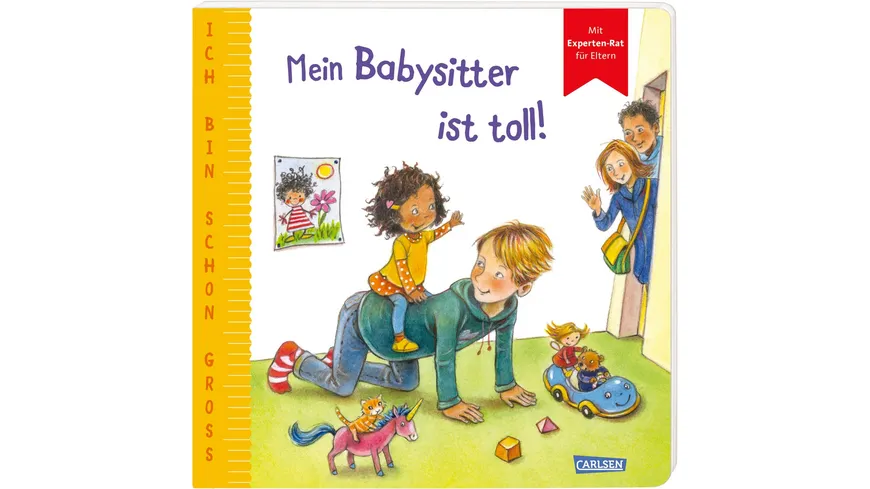 Ich bin schon groß: Mein Babysitter ist toll! Beispielgeschichte für Kinder ab 2 Jahren mit Experten-Rat für Eltern