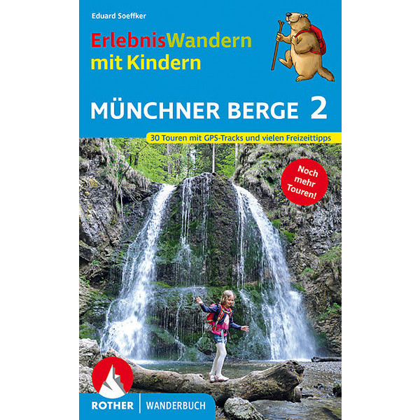 ERLEBNISWANDERN MIT KINDERN MÜNCHNER BERGE 2 - Wanderführer