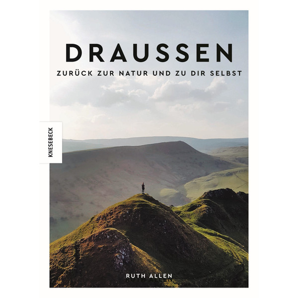 DRAUßEN - ZURÜCK ZUR NATUR UND ZU DIR SELBST - Ratgeber