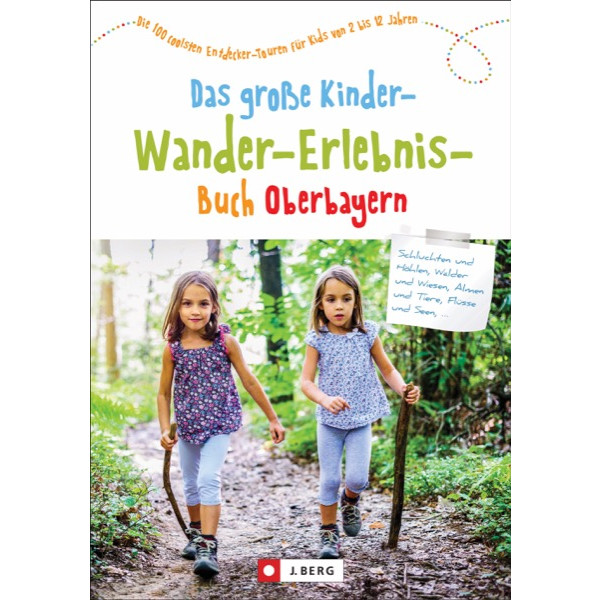 DAS GROßE KINDER-WANDER-ERLEBNIS-BUCH OBERBAYERN - Wanderführer