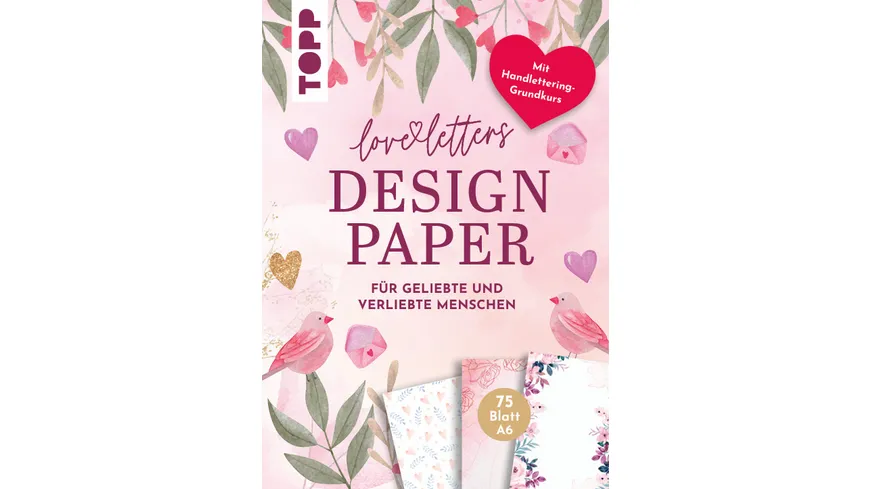 Design Paper Love Letters A6 - 75 feste Motivpapiere A6 in 25 Designs. Mit Handlettering-Grundkurs