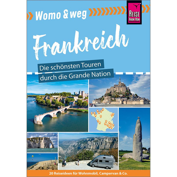 WOMO &  WEG: FRANKREICH - DIE SCHÖNSTEN TOUREN - Reiseführer