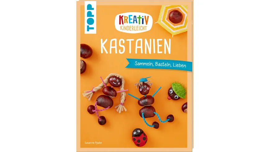 Kreativ kinderleicht Kastanien Sammeln, Basteln, Lieben