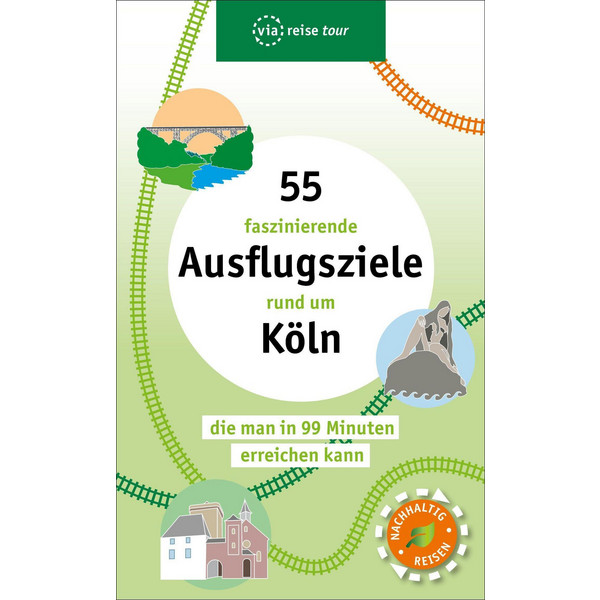 55 FASZINIERENDE AUSFLUGSZIELE RUND UM KÖLN - Reiseführer