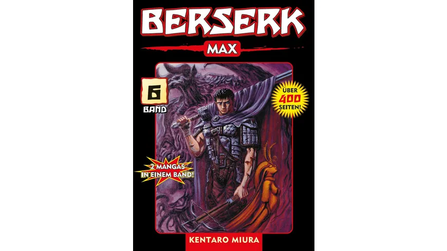 Berserk Max 06 - Das actiongeladene und genredefinierende Dark-Fantasy-Epos von Kentaro Miura