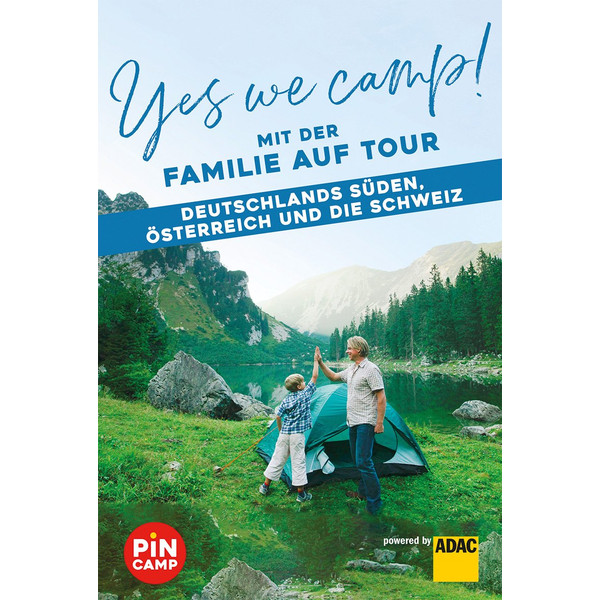 Yes we camp! Mit der Familie auf Tour - Deutschlands Süden, Österreich und die Schweiz - Reiseführer