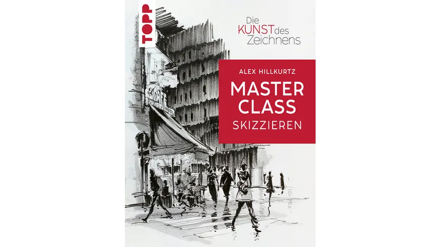 Die Kunst des Zeichnens Masterclass - Skizzieren