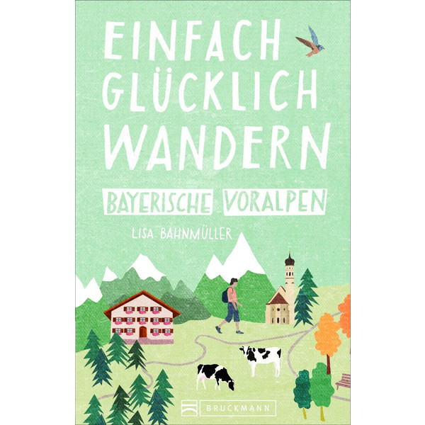 Einfach glücklich wandern Bayerische Voralpen - Wanderführer