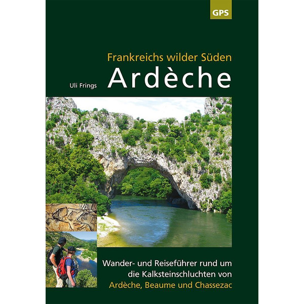 Ardèche, Frankreichs wilder Süden - Wanderführer