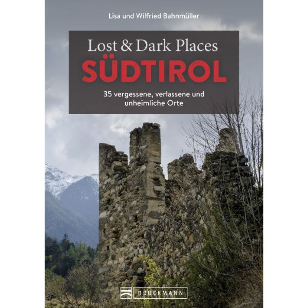 LOST &  DARK PLACES SÜDTIROL - Reiseführer