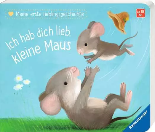 Meine erste Lieblingsgeschichte: Ich hab dich lieb, kleine Maus