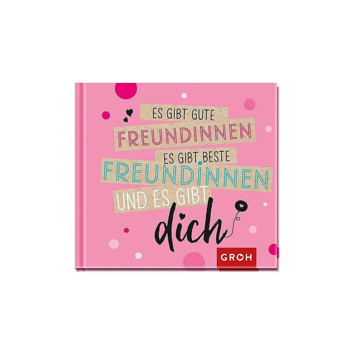 Es gibt gute Freundinnen, es gibt beste Freundinnen und es gibt dich