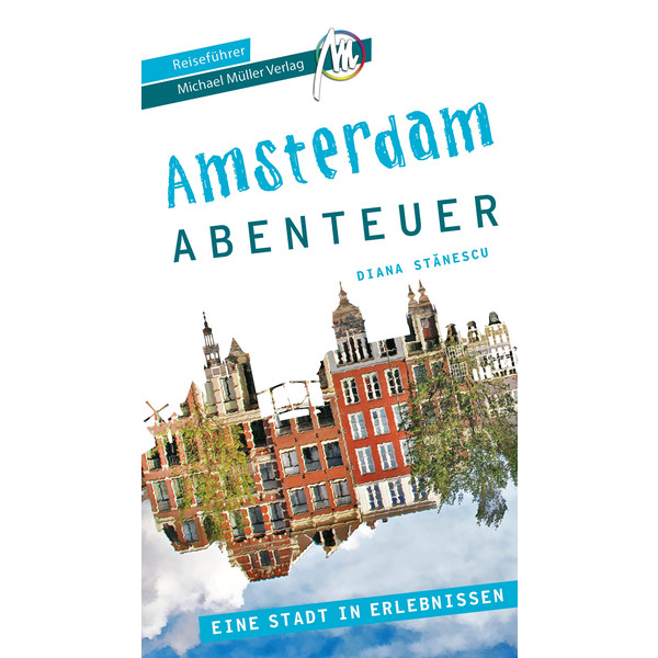 AMSTERDAM STADTABENTEUER REISEFÜHRER MICHAEL MÜLLER VERLAG
