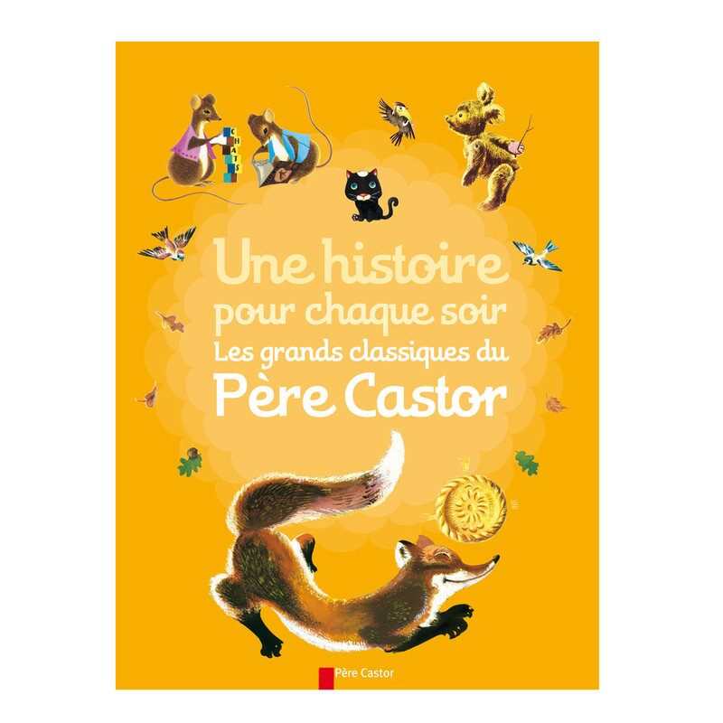 Livre Une histoire pour chaque soir les grands classiques du Père Castor - Flammarion