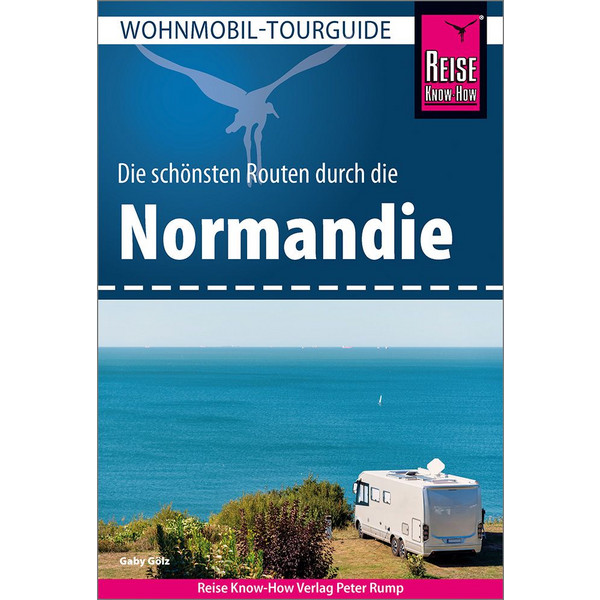 REISE KNOW-HOW WOHNMOBIL-TOURGUIDE NORMANDIE - Reiseführer