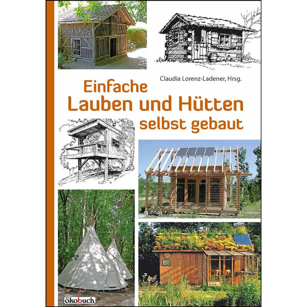 EINFACHE LAUBEN UND HÜTTEN SELBST GEBAUT - Ratgeber