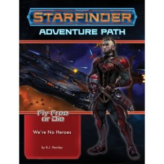 Starfinder Adventure Path: We're No Heroes (Fly Free or Die 1 of 6) (EN)