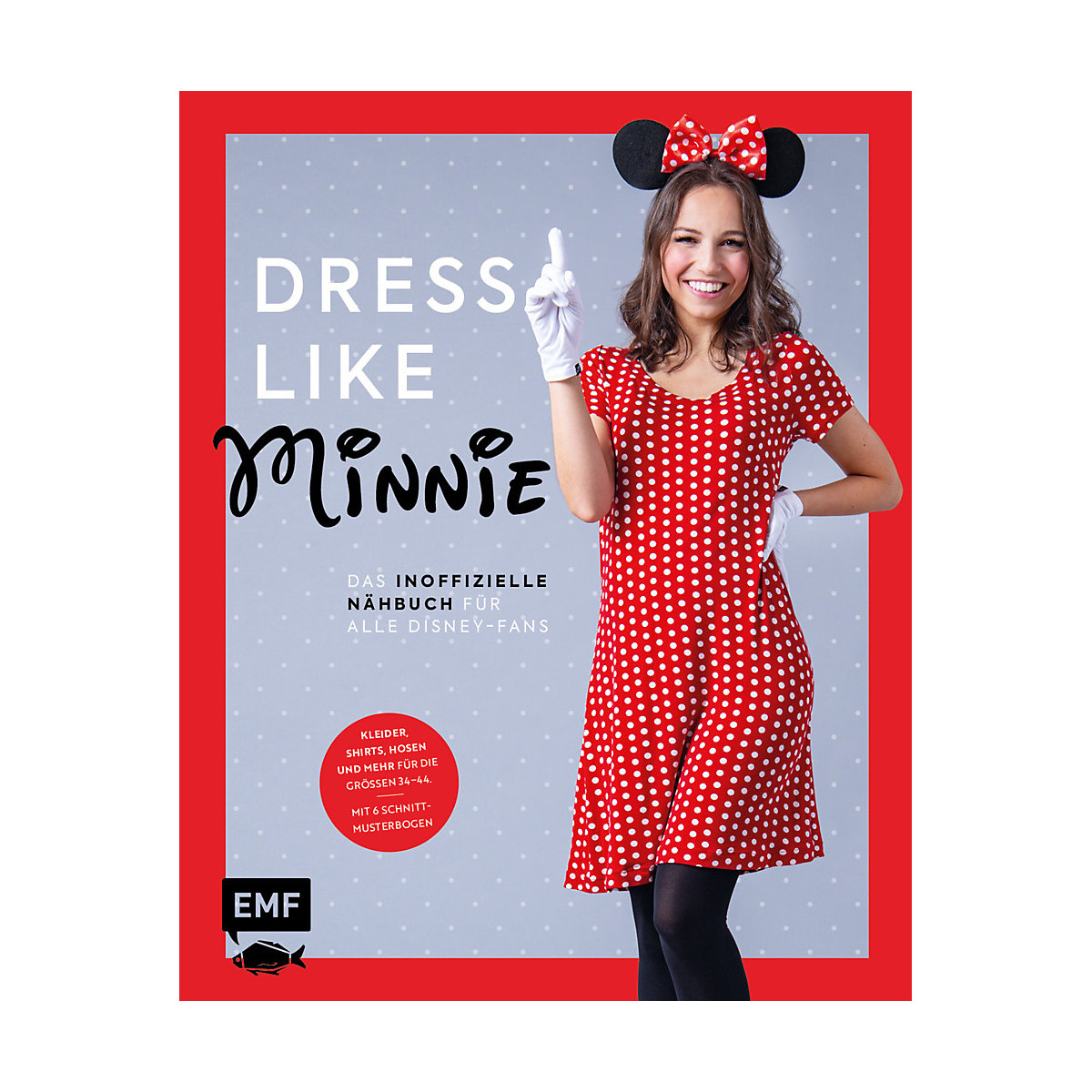 Dress like Minnie - Das inoffizielle Nähbuch für alle  -Fans