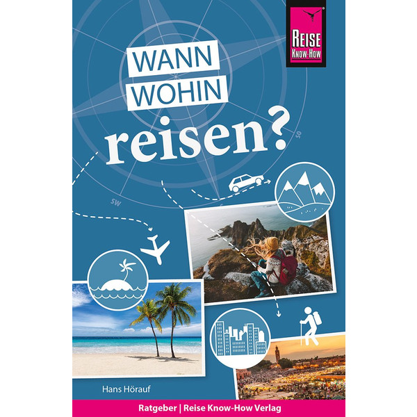 REISE KNOW-HOW WANN WOHIN REISEN? - Ratgeber