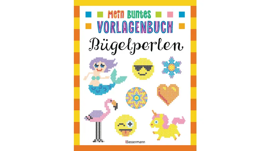 Mein buntes Vorlagenbuch - Bügelperlen. Über 200 Motive - Von Affe bis Zwerg. Mit Lama, Einhorn und Emojis
