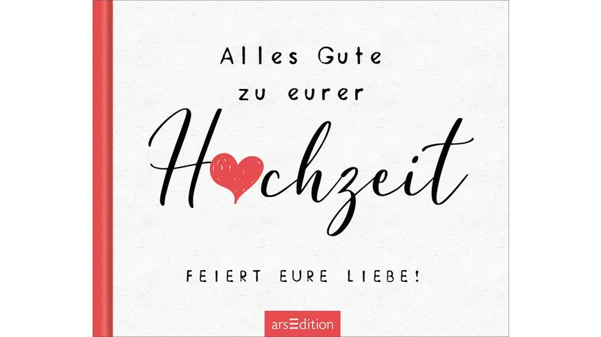 Alles Gute zu eurer Hochzeit. Feiert eure Liebe!