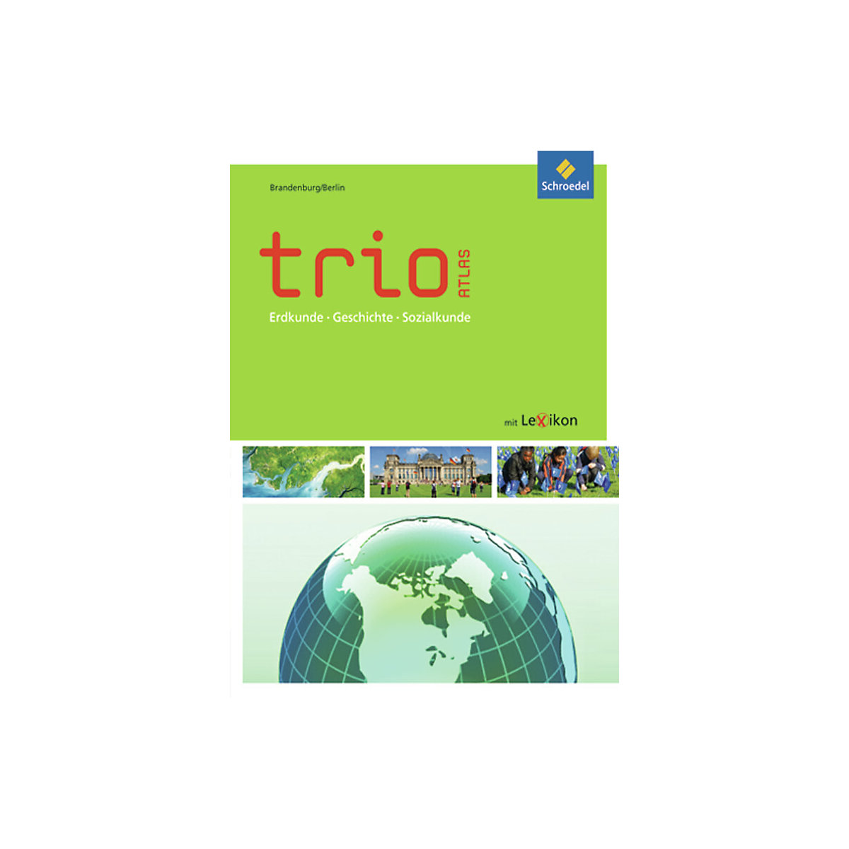 Trio - Atlas, Ausgabe 2011: Erdkunde, Geschichte, Sozialkunde, Ausgabe Brandenburg / Berlin
