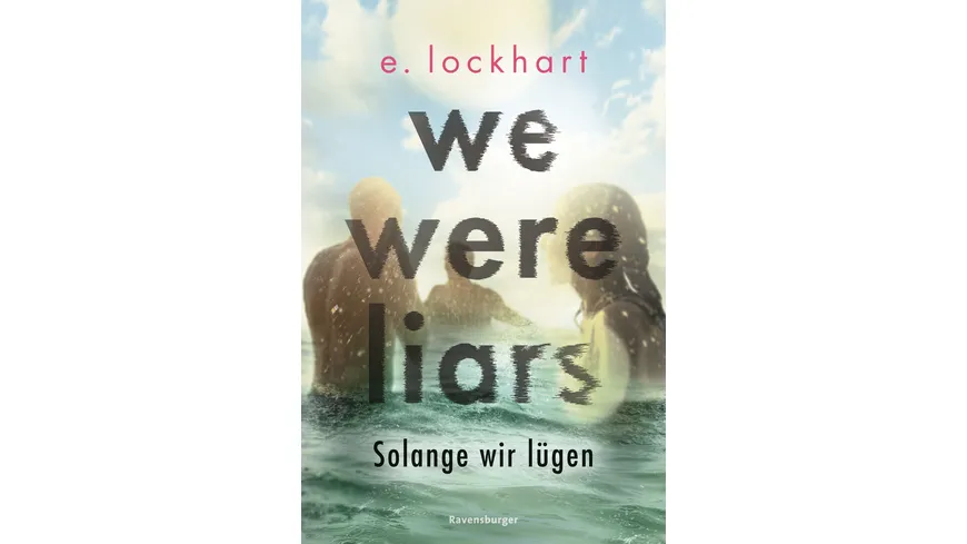 We Were Liars. Solange wir lügen. Lügner-Reihe 1 (Auf TikTok gefeierter New-York-Times-Bestseller!)