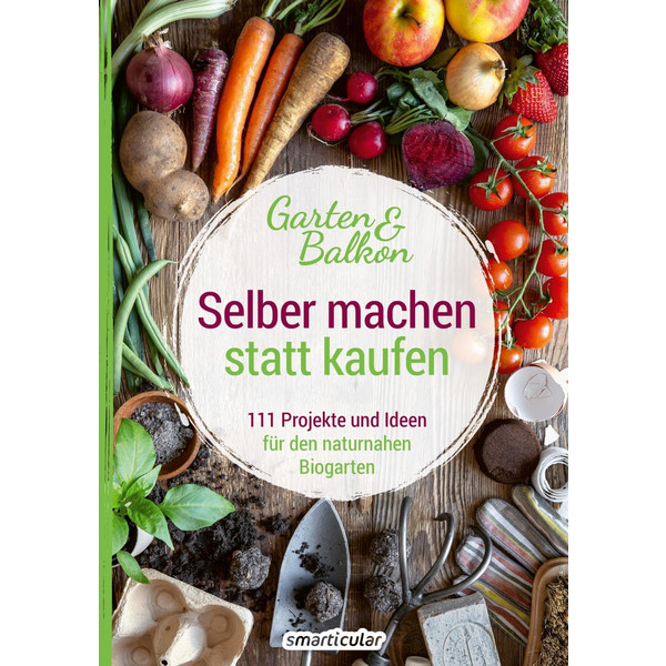 SELBER MACHEN STATT KAUFEN - GARTEN UND BALKON - Sachbuch