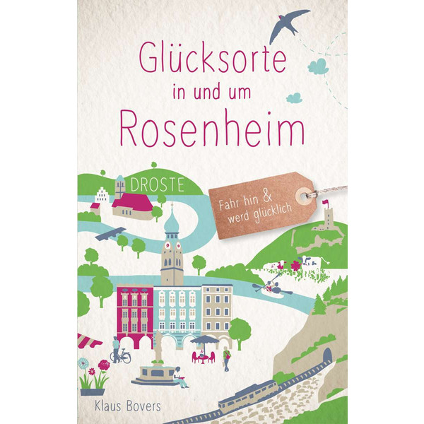 GLÜCKSORTE IN UND UM ROSENHEIM - Reiseführer