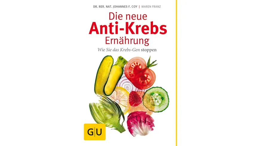 Die neue Anti-Krebs-Ernährung - Wie Sie das Krebs-Gen stoppen