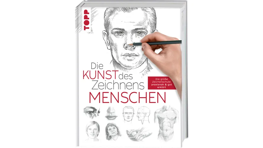 Die Kunst des Zeichnens - Menschen Die große Zeichenschule: praxisnah & gut erklärt