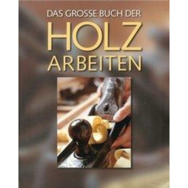 Das große Buch der Holzarbeiten - Ratgeber