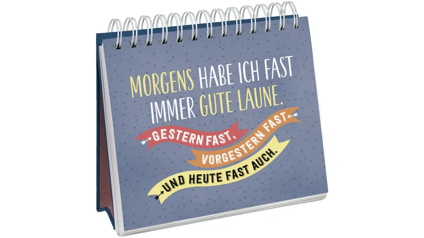 Nutze den Tag! Es sei denn, er ist blöd, dann nutze den nächsten
