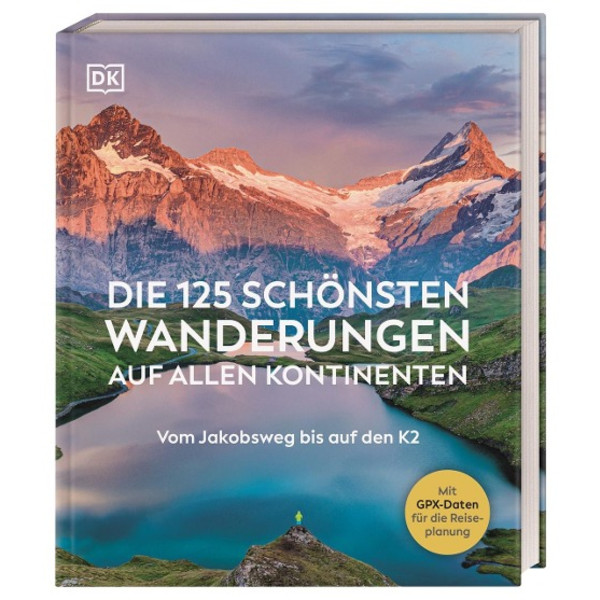 DIE 125 SCHÖNSTEN WANDERUNGEN AUF ALLEN KONTINENTEN - Wanderführer