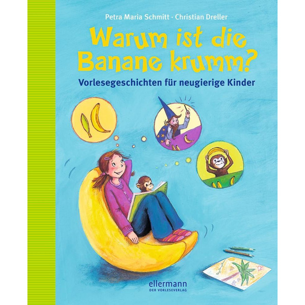 Warum ist die Banane krumm? Vorlesegeschichten für neugierige Kinder - Kinderbuch