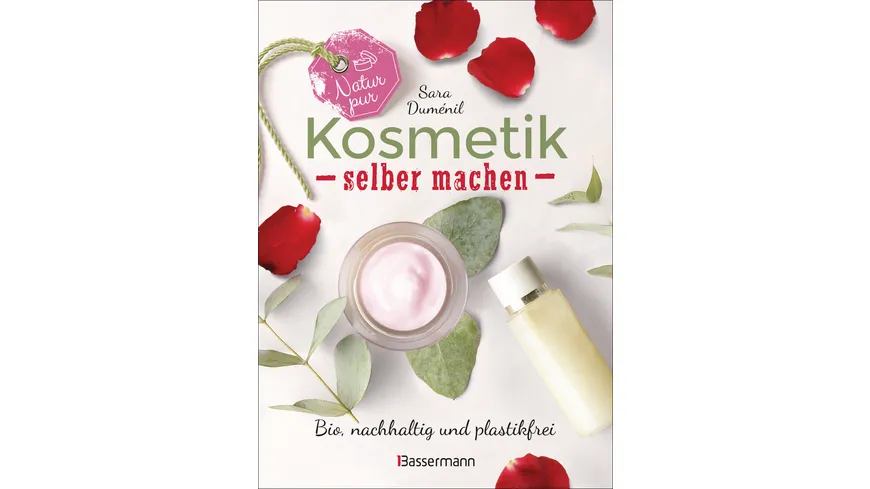 Natur pur - Kosmetik selber machen
